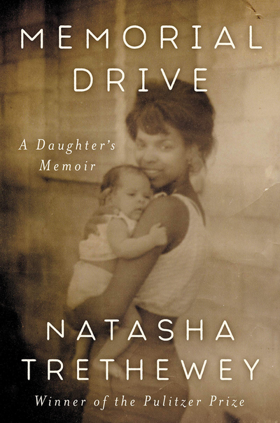 Memorial Drive: A Daughter's Memoir, Natasha Trethewey