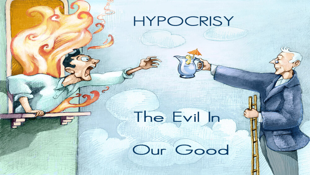 Hypocrisy the evil