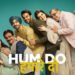 Hum Do Hamare Do Review: A Movie Held Up By Its Impressive Performances!